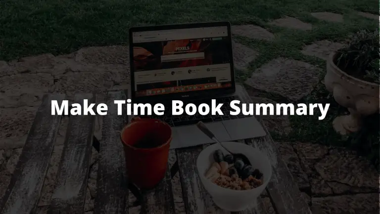 What I learned from Make Time by Jake Knapp | Book Summary and Review