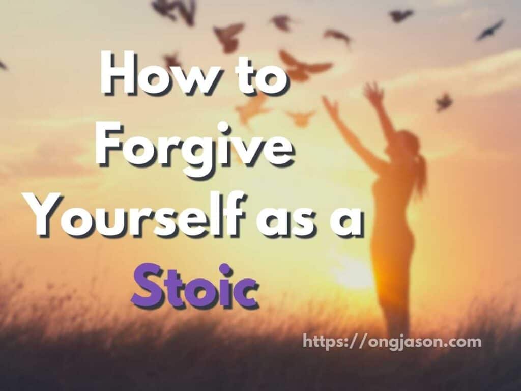 How to Forgive Yourself as a Stoic