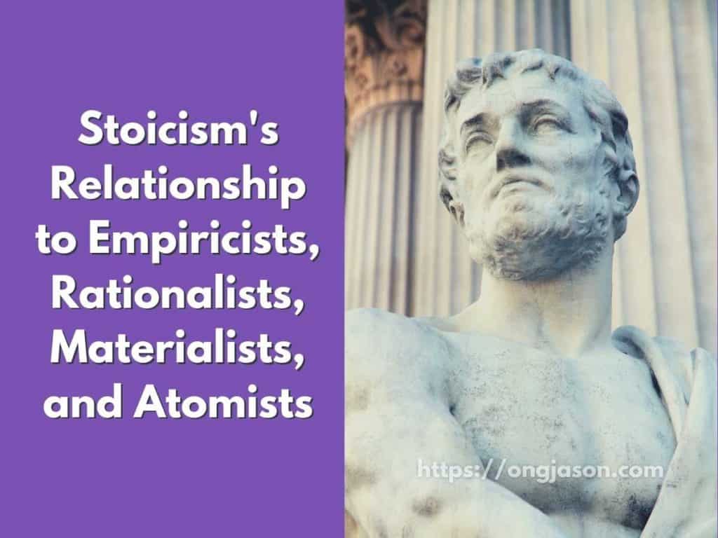 Stoicism's Relationship to Empiricists, Rationalists, Materialists, and Atomists