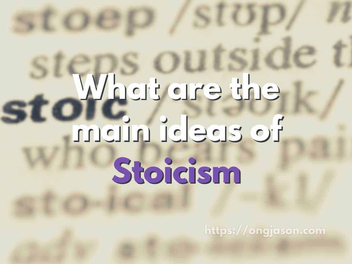 What are the Main Ideas of Stoicism | Stoicism in a Nutshell | Jason Ong